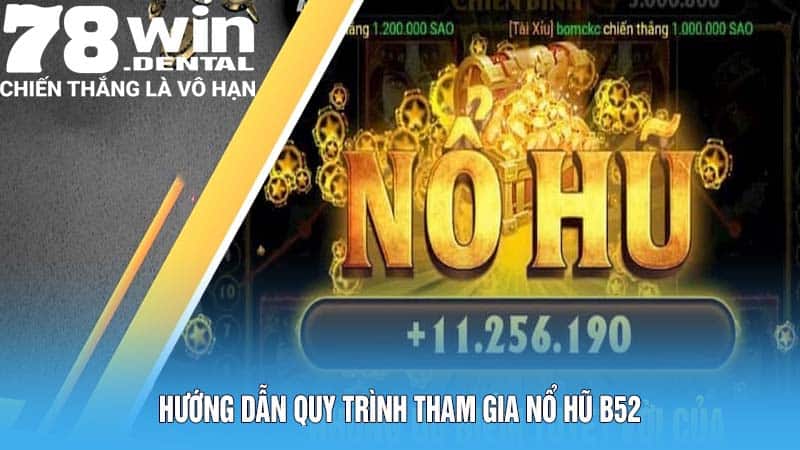 Nổ Hũ B52: Trải Nghiệm Game Đỉnh Cao và Cơ Hội Đổi Đời 5 Hướng dẫn quy trình tham gia nổ hũ B52
